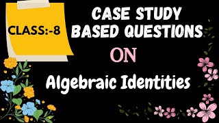 Case Study Based Questions on Algebraic Identities/Class:-8/Easy Maths with Vikas Dogra Wealth