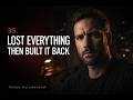 He Lost Everything at 35. Two Years Later, He Had More.