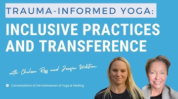 Trauma-Informed Yoga: Inclusive Practices and Transference with Chelsea Roff and Josefin Wikstrom