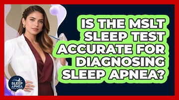 Is The MSLT Sleep Test Accurate For Diagnosing Sleep Apnea? - Sleep Apnea Support Network