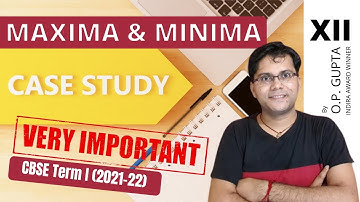 Case Study Question By O.P. GUPTA | Case Study on Maxima & Minima (AOD) for XII CBSE Term 1 | CSQ-12