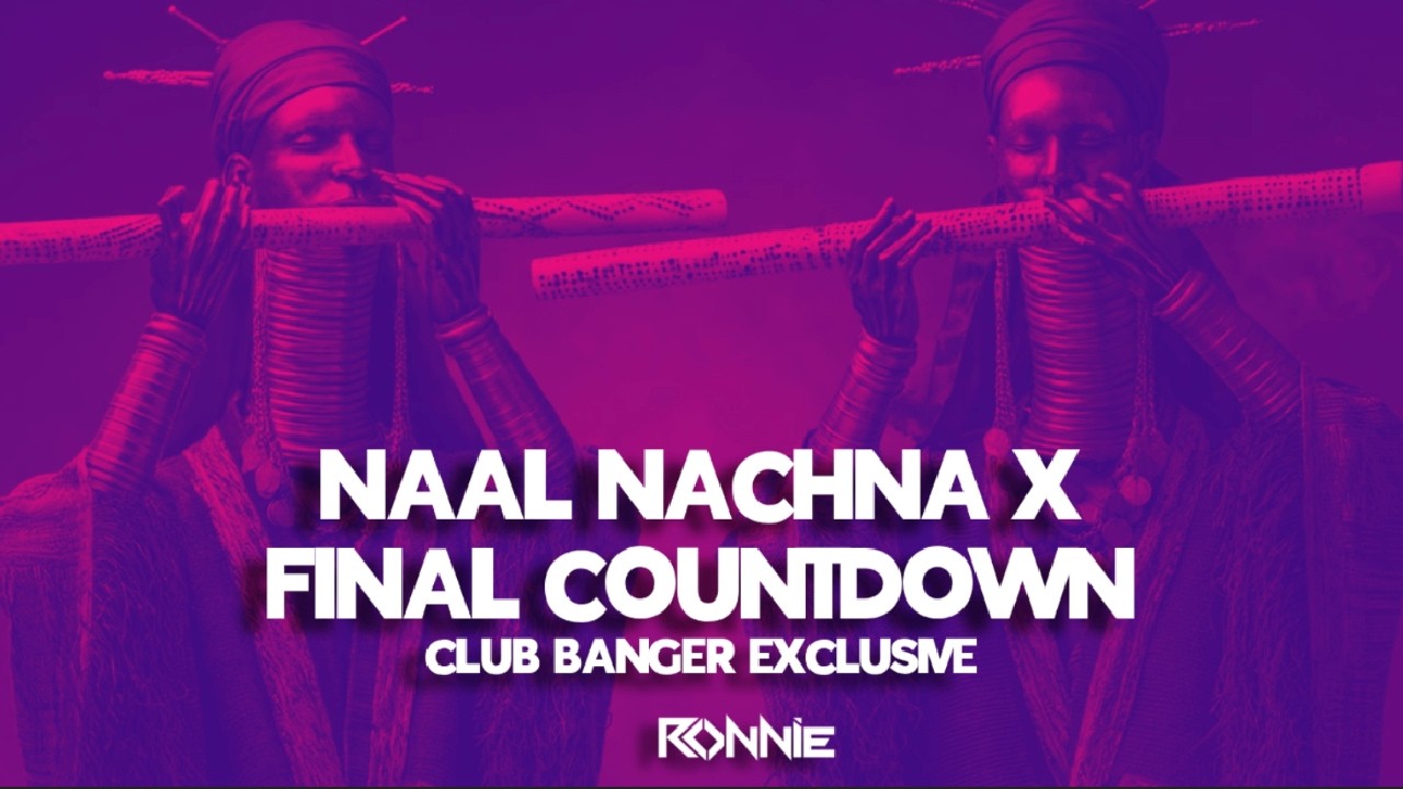 NAAL NACHNA X THE FINAL COUNTDOWN CLUB BANGER MASHUP - DJ RONNIE | AFRO | BOLLYWOOD BANGERS auf YouTube ansehen NAAL NACHNA X THE FINAL COUNTDOWN CLUB BANGER MASHUP - DJ RONNIE | AFRO | BOLLYWOOD BANGERS auf YouTube ansehen