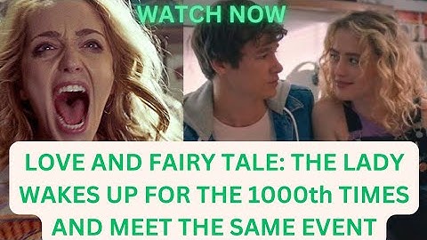 SHE WAKES UP FOR THE 1000th TIMES AND MEET THE SAME EVENT.