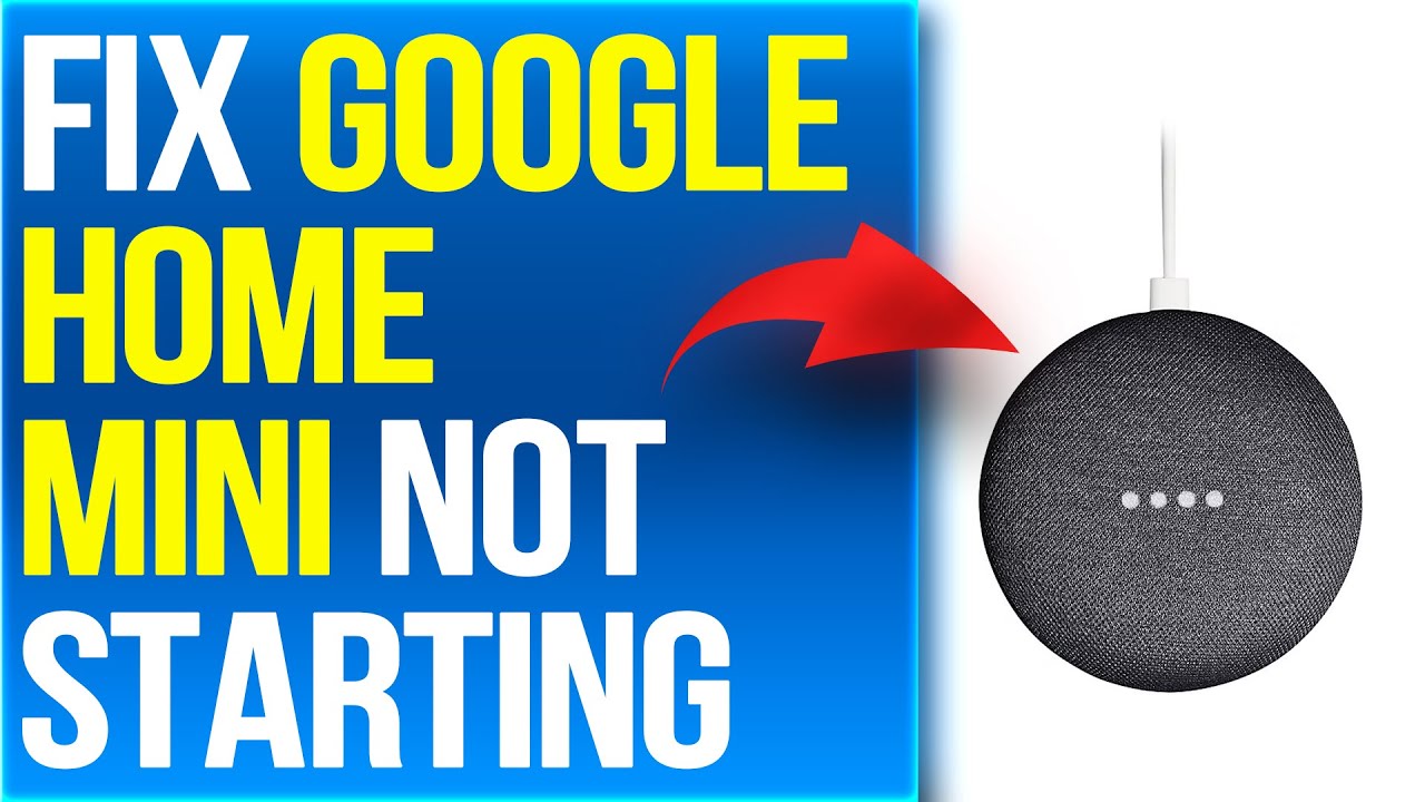 How To Fix Google Home Mini Not Starting (How To Troubleshoot Google Home Mini Not Starting)