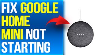 How To Fix Google Home Mini Not Starting (How To Troubleshoot Google Home Mini Not Starting)