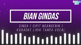 Bian Gindas - Singa ( Sipit Ngangenin ) Karaoke Lirik Tanpa Vocal