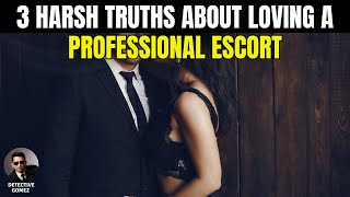 3 Harsh Truths About Loving a Professional Escort