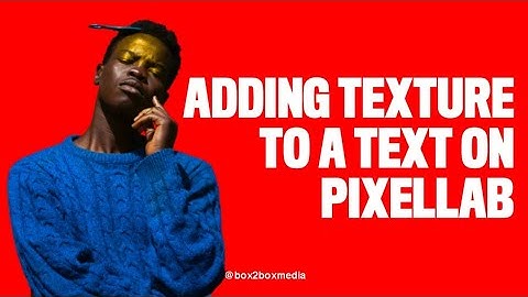 HOW TO Add TEXTURE To A Text On PIXELLAB
