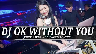 DJ OK WOTHOUT YOU [ DJ TERBARU JUNGELDUTCH 2020] #SUKADUTCH BY HERY