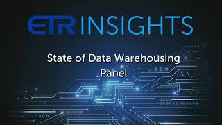 ETR Insights: State of Data Warehousing Panel
