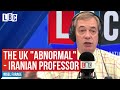 Nigel farage clashes with iranian professor who calls the uk abnormal