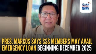 Pres Marcos Says Sss Members May Avail Emergency Loan Beginning December 2025  Gma Integrated News
