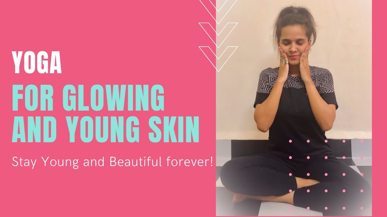 Yoga for Glowing and Young skin Healthy Skin YouTube