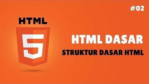 HTML Dasar - Episode 02. Struktur Dasar HTML
