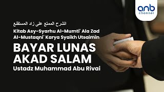 Bayar Lunas Akad Salam | Ustadz Muhammad Abu Rivai