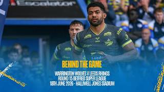 Behind the Game | Warrington Wolves v Leeds Rhinos, Betfred Super League Rd 15