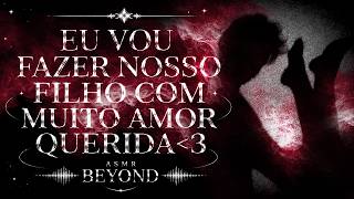 [ASMR] - DADDY PEDINDO UM FILHO PRA VC DE MADRUGADA - [ELE NÃO CONSEGUE DORMIR] [BEYOND]