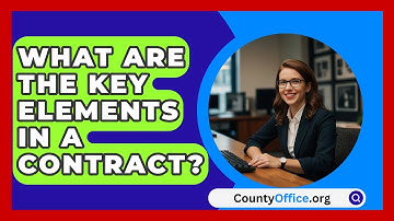 What Are The Key Elements In A Contract? - CountyOffice.org