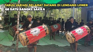 TERBARU TABUH VARIASI SELAMAT DATANG DI LENDANG LONER MENCEH GENDANG BELEQ BABANG BATU BANGKE SAKRA