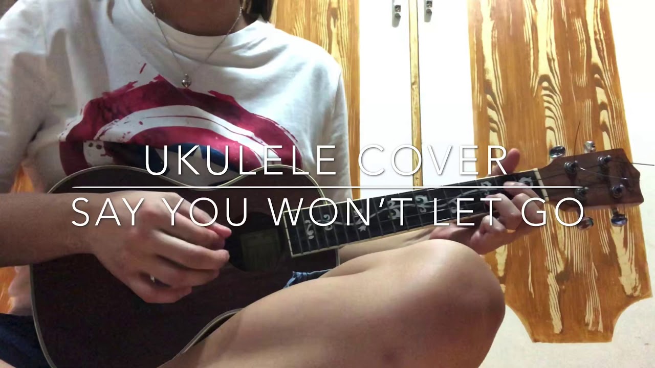 Say you won’t let go Ukulele Cover YouTube