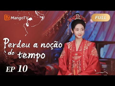 【Episódios 10】Perdeu a noção do tempo | Lost Track of Time | MangoTV Portuguese