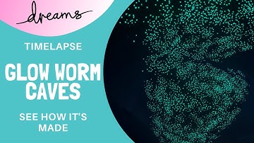 Dreams PS4 | Making a Breathtaking Glow Worm Cave | Time-Lapse