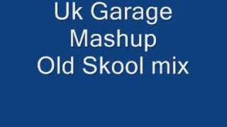 Uk Garage Mashup Old Skool mix