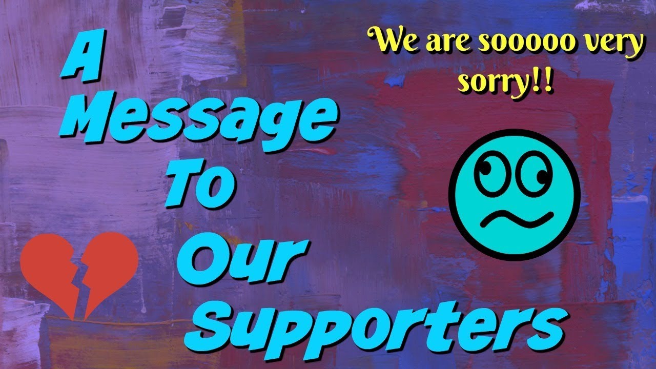 A Message to Our Supporters! We Are Truly Sorry!! - YouTube A Blended Dream