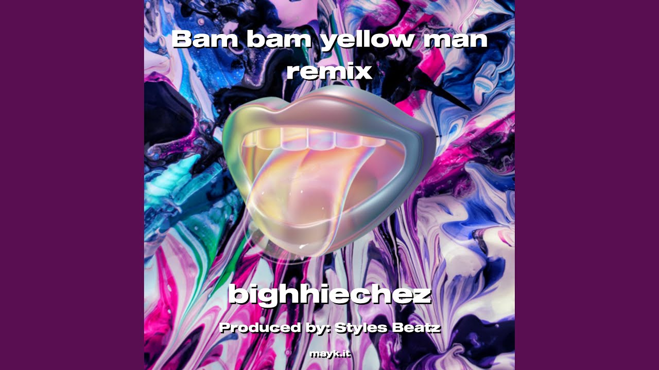 Bam bam yellow man remix YouTube