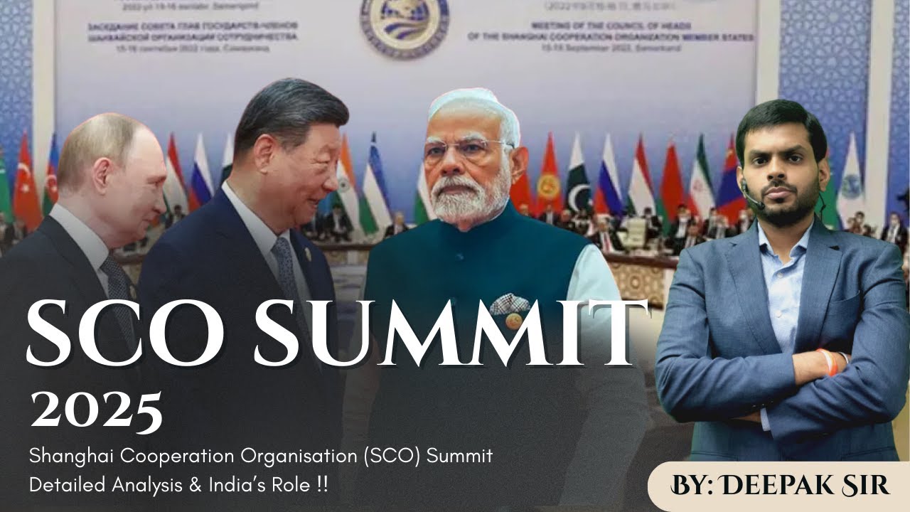 SCO SUMMIT 2025| Detailed Analysis & Understanding its outcomes for India & World UPSC | Deepak Sir