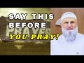 3 Powerful Words to Say Before You Pray - Sheikh Mohamad Baajour