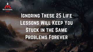 Ignoring These 25 Life Lessons Will Keep You Stuck in the Same Problems Forever#inspireandgrow