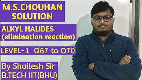 M.S.Chouhan Solution - Alkyl Halides[5B](LEVEL- 1) :Q67,Q68,Q69 & Q70.