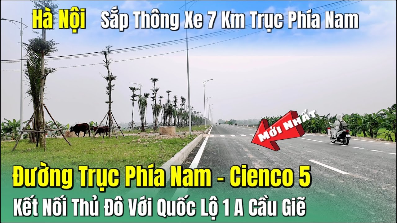 Hà Nội - Sắp Thông Xe 7 Km Trục Phía Nam | Đường Phía Nam - Cienco 5 Kết Nối Với Quốc Lộ 1A Cầu Giẽ