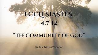 Ecclesiastes 4:7-12 "The Community of God" (June 7th, 26)
