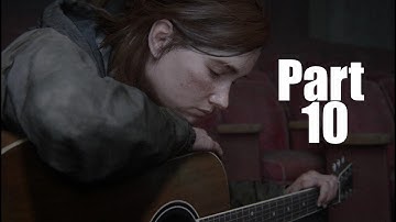 The Last Of Us 2 Walkthrough Gameplay Part 10 "This Is Beautiful" -Hard Mode-