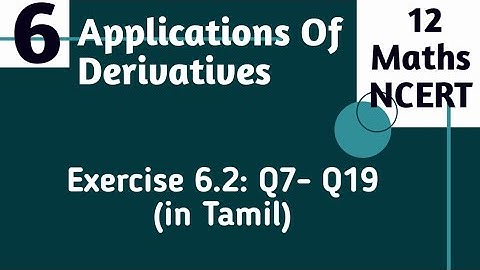 12 CBSE Maths (NCERT): Applications Of Derivatives| Exercise 6.2: Q7-Q19 (in Tamil)