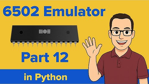 How to Code a 6502 Emulator in Python Part 12
