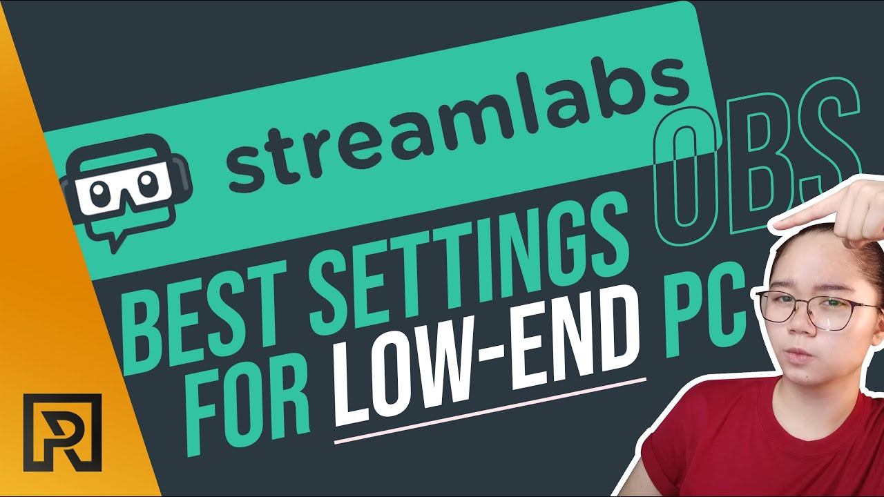 best streamlabs settings for low end pc