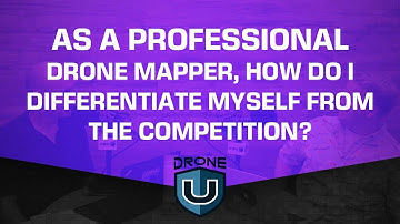 As a Professional Drone Mapper, How Do I Differentiate Myself from the Competition?