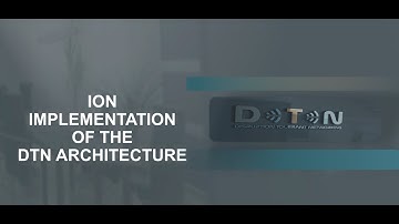 Lecture: ION Implementation of the Delay/Disruption Tolerant Networking Architecture (3.6)