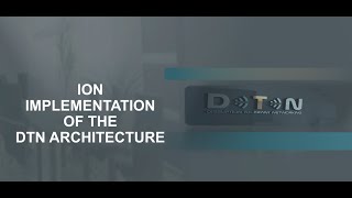 Lecture: ION Implementation of the Delay/Disruption Tolerant Networking Architecture (3.6)