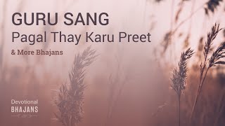 Guru Sang Pagal Thay Karu Preet & More Bhajans | 15-Minute Bhakti