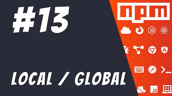 #13: Local v/s Global Modules - Mastering NPM