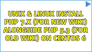 Unix & Linux: Install php 7.X (for new wiki) alongside php 5.3 (for old wiki) on CentOS 6