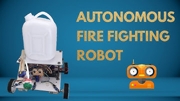 AUTONOMOUS FIRE FIGHTING ROBOT