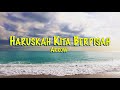 Arrow Haruskah Kita Berpisah [Lirik]  🎧