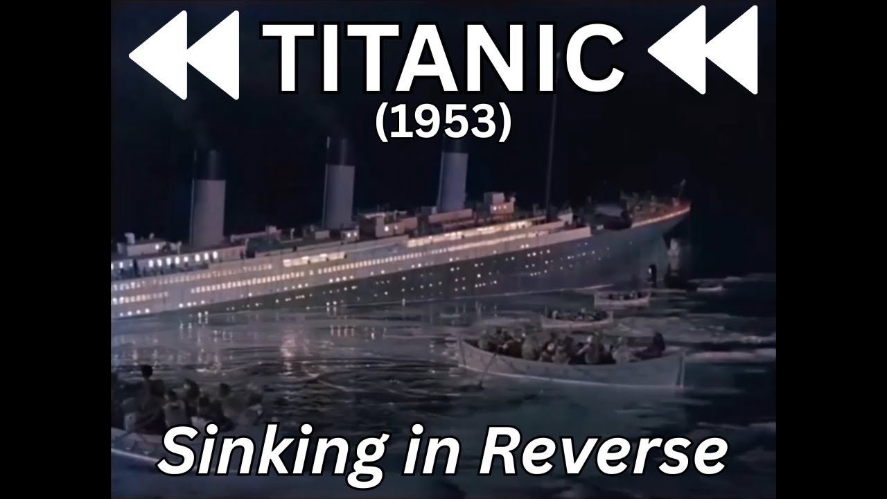 Titanic (1953) Sinking in Reverse