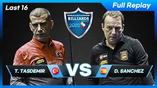 Last 16  Tayfun TASDEMIR vs Daniel SANCHEZ (Ankara World Cup 3Cushion 2022)