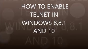 HOW TO ENABLE TELNET IN WINDOWS 8,8.1 AND 10
